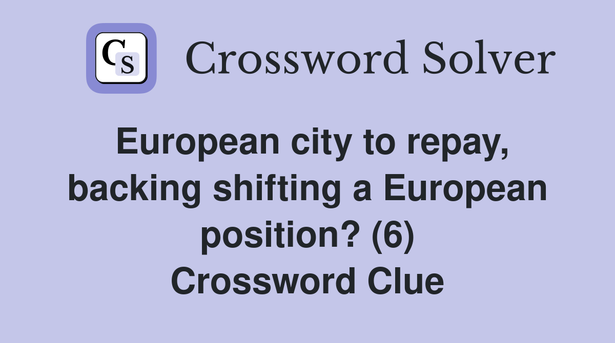 European city to repay, backing shifting a European position? (6